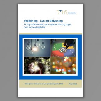 Forside af publikationen: Vejledning – Lys og Belysning. Til fagprofessionelle, som vejleder børn og unge med synsnedsættelse