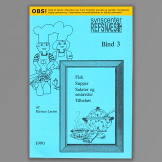 Forside til Kogebog for personer med synsnedsættelse, Bind 3 Fisk Supper Salater og småretter Tilbehør