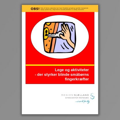 Forside af publikationen: Lege og aktiviteter der styrker blinde småbørns fingerkræfter